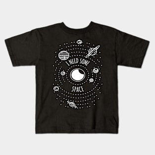 I Need Some Space Kids T-Shirt